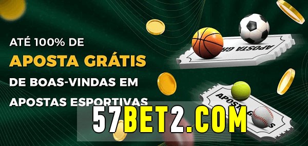 57bet bet Ate 100% de Aposta Gratis